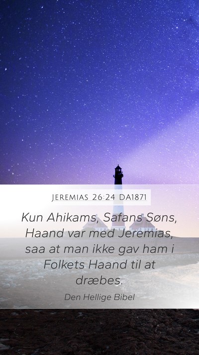 Jeremias 26:24 DA1871 Mobile Phone Wallpaper - Kun Ahikams, Safans Søns, Haand var med - Mobile Bible Verse Wallpaper