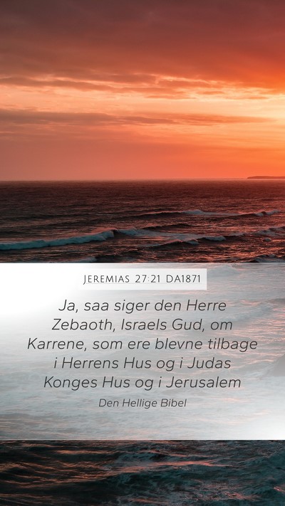 Jeremias 27:21 DA1871 Mobile Phone Wallpaper - Ja, saa siger den Herre Zebaoth, Israels Gud, om - Mobile Bible Verse Wallpaper