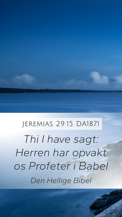 Jeremias 29:15 DA1871 Mobile Phone Wallpaper - Thi I have sagt: Herren har opvakt os Profeter i - Mobile Bible Verse Wallpaper