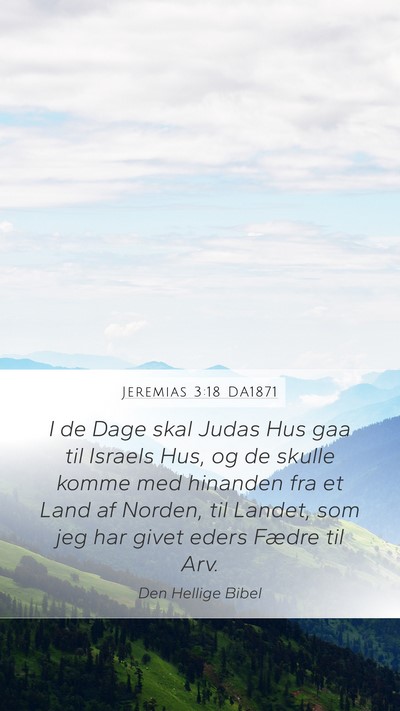 Jeremias 3:18 DA1871 Mobile Phone Wallpaper - I de Dage skal Judas Hus gaa til Israels Hus, og - Mobile Bible Verse Wallpaper