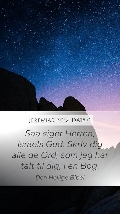 Jeremias 30:2 DA1871 Mobile Phone Wallpaper - Saa siger Herren, Israels Gud: Skriv dig alle de - Mobile Bible Verse Wallpaper