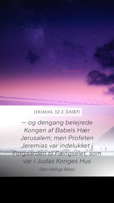 Jeremias 32:2 DA1871 Mobile Phone Wallpaper - — og dengang belejrede Kongen af Babels Hær - Mobile Bible Verse Wallpaper