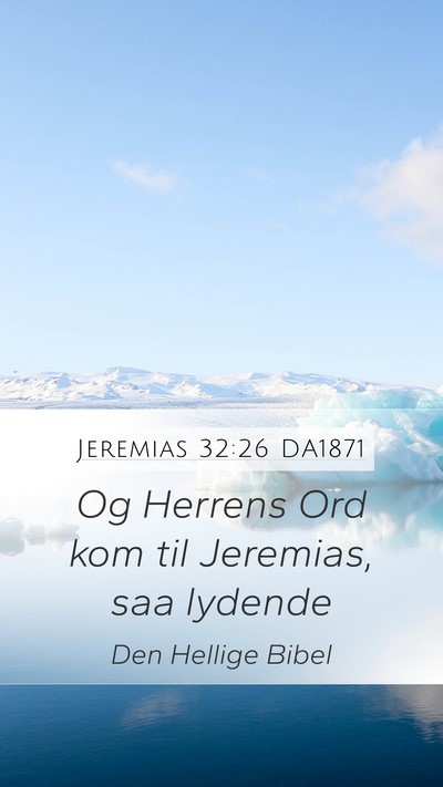 Jeremias 32:26 DA1871 Mobile Phone Wallpaper - Og Herrens Ord kom til Jeremias, saa - Mobile Bible Verse Wallpaper
