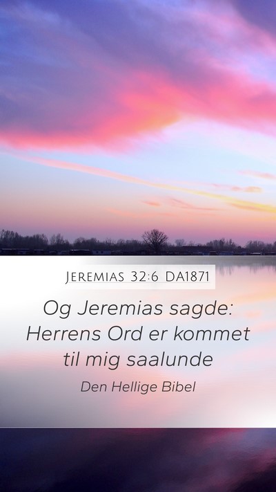 Jeremias 32:6 DA1871 Mobile Phone Wallpaper - Og Jeremias sagde: Herrens Ord er kommet til mig - Mobile Bible Verse Wallpaper