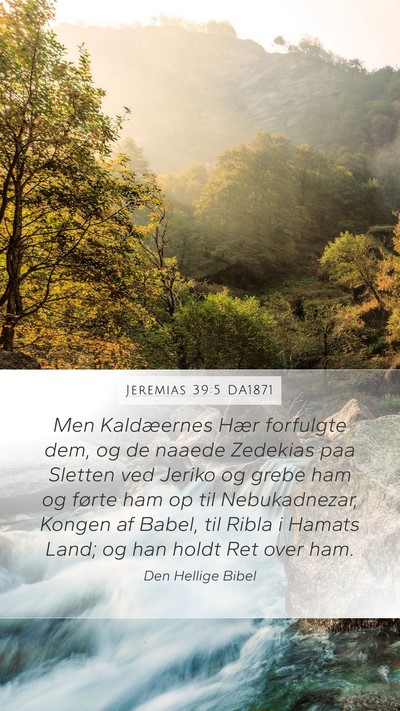 Jeremias 39:5 DA1871 Mobile Phone Wallpaper - Men Kaldæernes Hær forfulgte dem, og de naaede - Mobile Bible Verse Wallpaper