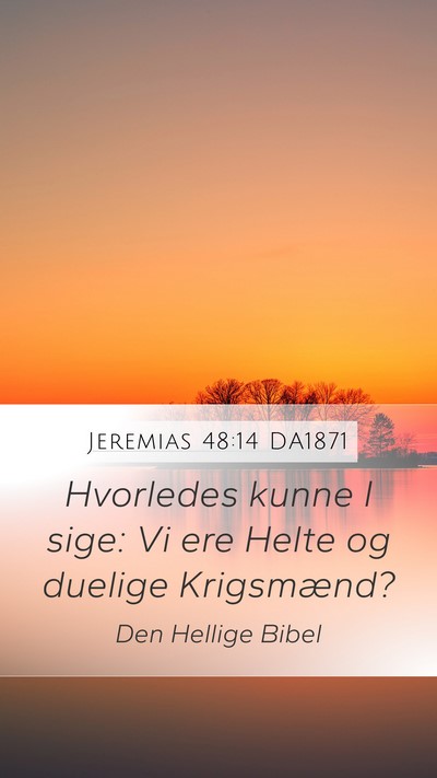 Jeremias 48:14 DA1871 Mobile Phone Wallpaper - Hvorledes kunne I sige: Vi ere Helte og duelige - Mobile Bible Verse Wallpaper