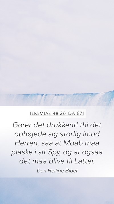 Jeremias 48:26 DA1871 Mobile Phone Wallpaper - Gører det drukkent! thi det ophøjede sig - Mobile Bible Verse Wallpaper