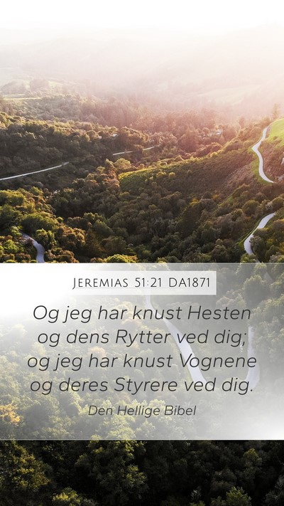 Jeremias 51:21 DA1871 Mobile Phone Wallpaper - Og jeg har knust Hesten og dens Rytter ved dig; - Mobile Bible Verse Wallpaper