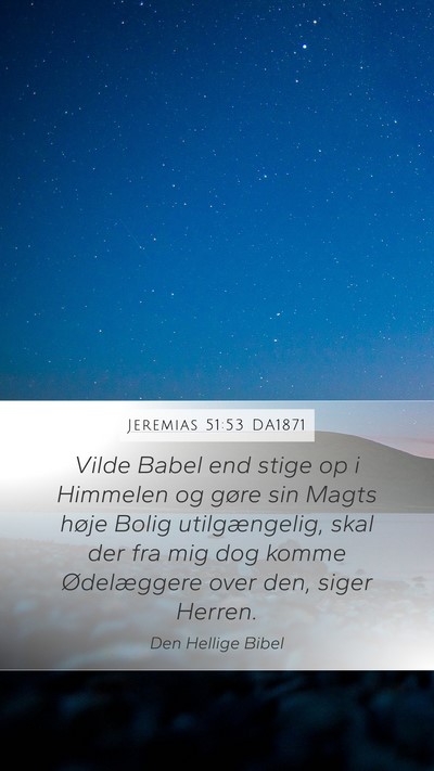 Jeremias 51:53 DA1871 Mobile Phone Wallpaper - Vilde Babel end stige op i Himmelen og gøre sin - Mobile Bible Verse Wallpaper