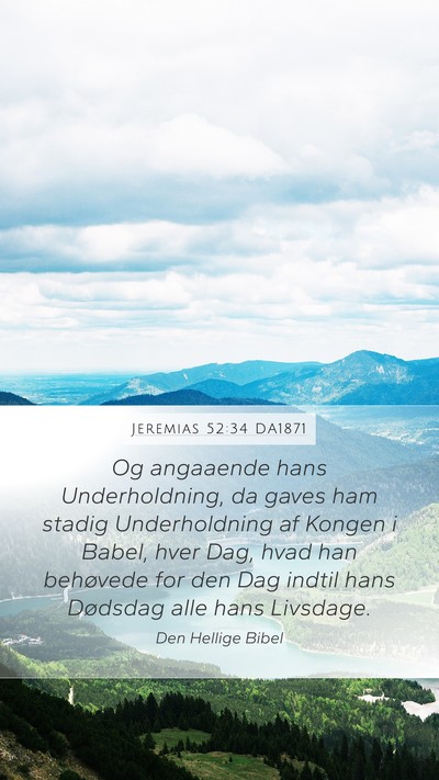 Jeremias 52:34 DA1871 Mobile Phone Wallpaper - Og angaaende hans Underholdning, da gaves ham - Mobile Bible Verse Wallpaper