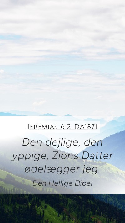 Jeremias 6:2 DA1871 Mobile Phone Wallpaper - Den dejlige, den yppige, Zions Datter ødelægger - Mobile Bible Verse Wallpaper