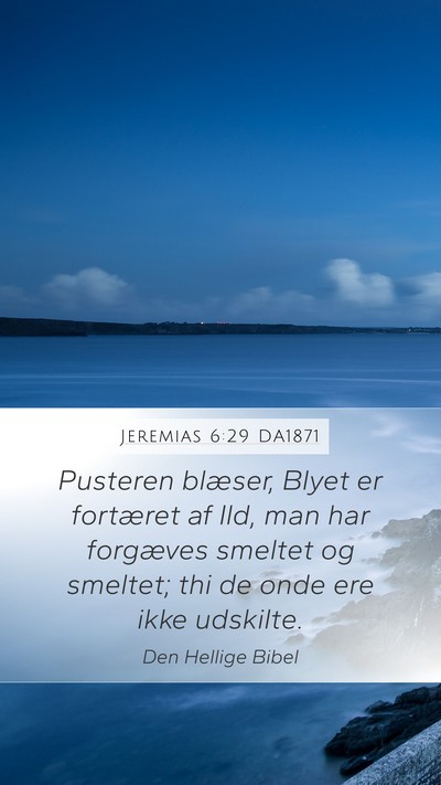 Jeremias 6:29 DA1871 Bible Verse Image