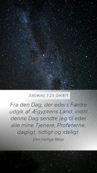 Jeremias 7:25 DA1871 Mobile Phone Wallpaper - Fra den Dag, der eders Fædre udgik af Ægyptens - Mobile Bible Verse Wallpaper