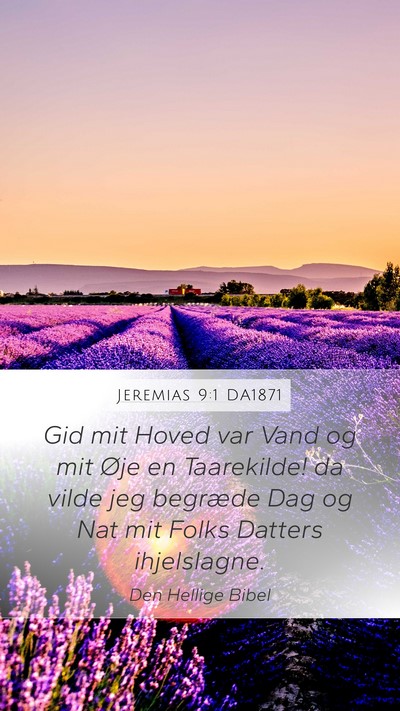 Jeremias 9:1 DA1871 Mobile Phone Wallpaper - Gid mit Hoved var Vand og mit Øje en Taarekilde! - Mobile Bible Verse Wallpaper
