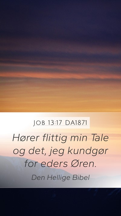 Job 13:17 DA1871 Mobile Phone Wallpaper - Hører flittig min Tale og det, jeg kundgør for - Mobile Bible Verse Wallpaper