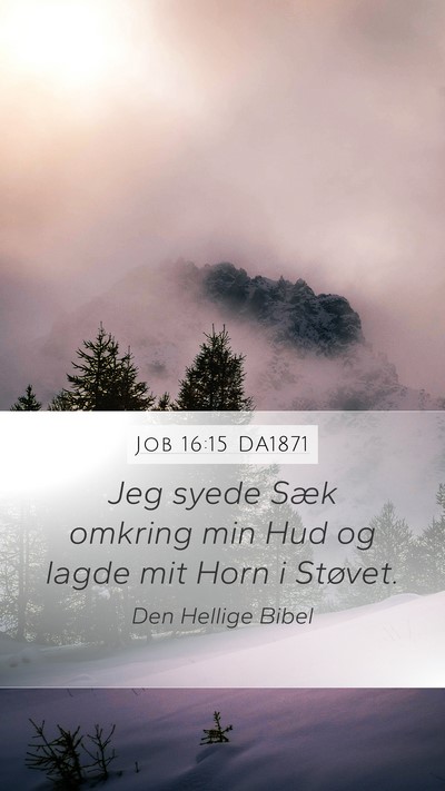Job 16:15 DA1871 Bible Verse Image