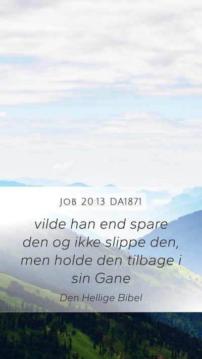 Job 20:13 DA1871 Mobile Phone Wallpaper - vilde han end spare den og ikke slippe den, men - Mobile Bible Verse Wallpaper