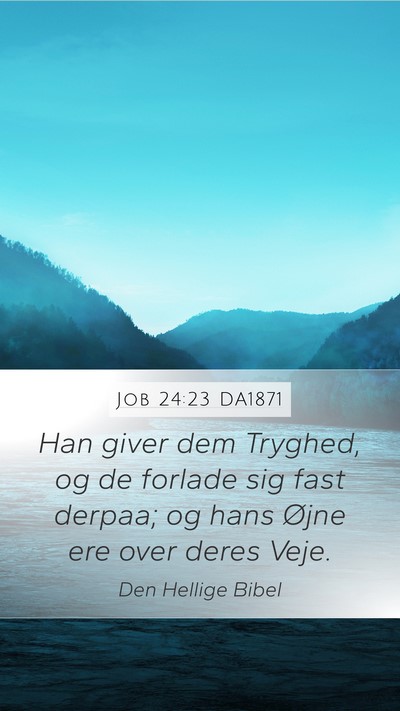 Job 24:23 DA1871 Mobile Phone Wallpaper - Han giver dem Tryghed, og de forlade sig fast - Mobile Bible Verse Wallpaper