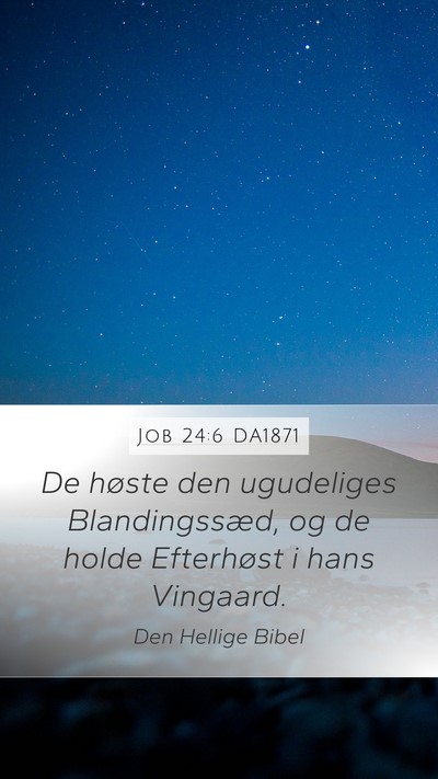 Job 24:6 DA1871 Mobile Phone Wallpaper - De høste den ugudeliges Blandingssæd, og de - Mobile Bible Verse Wallpaper