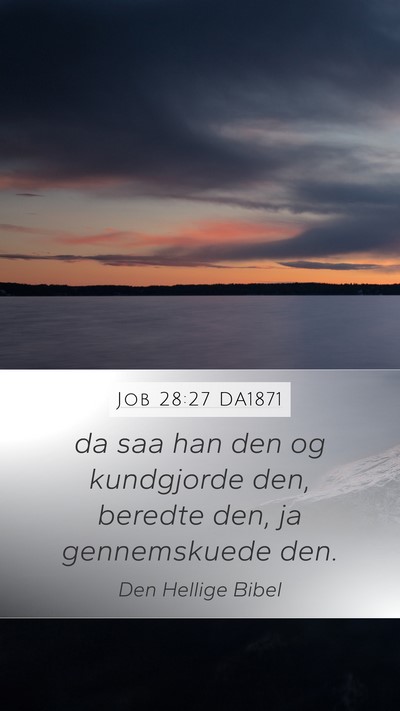Job 28:27 DA1871 Mobile Phone Wallpaper - da saa han den og kundgjorde den, beredte den, ja - Mobile Bible Verse Wallpaper