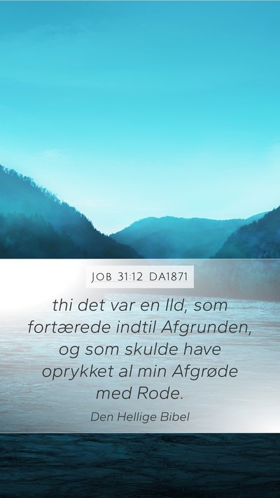 Job 31:12 DA1871 Mobile Phone Wallpaper - thi det var en Ild, som fortærede indtil - Mobile Bible Verse Wallpaper