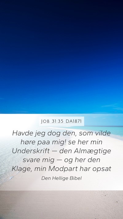 Job 31:35 DA1871 Mobile Phone Wallpaper - Havde jeg dog den, som vilde høre paa mig! se - Mobile Bible Verse Wallpaper