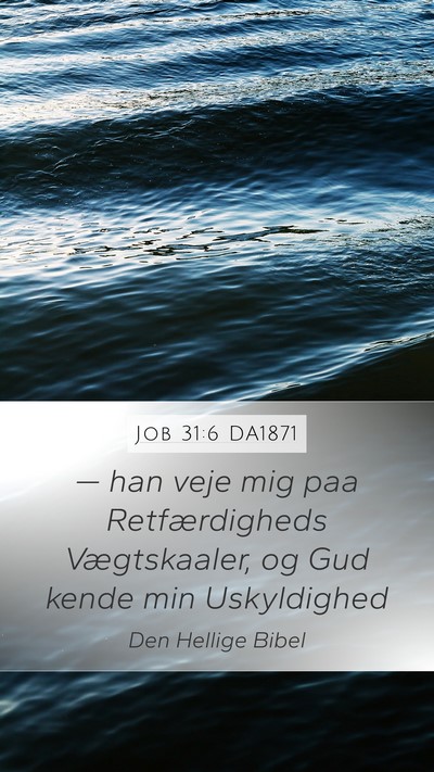 Job 31:6 DA1871 Mobile Phone Wallpaper - — han veje mig paa Retfærdigheds Vægtskaaler, - Mobile Bible Verse Wallpaper