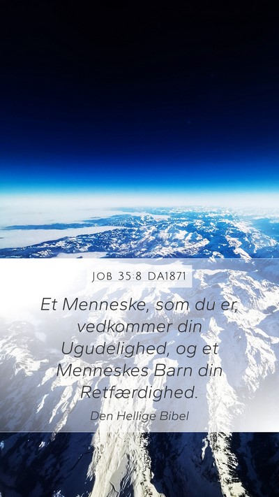 Job 35:8 DA1871 Mobile Phone Wallpaper - Et Menneske, som du er, vedkommer din - Mobile Bible Verse Wallpaper
