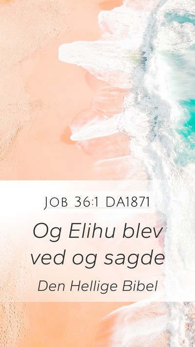 Job 36:1 DA1871 Mobile Phone Wallpaper - Og Elihu blev ved og - Mobile Bible Verse Wallpaper