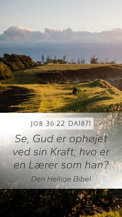 Job 36:22 DA1871 Bible Verse Image