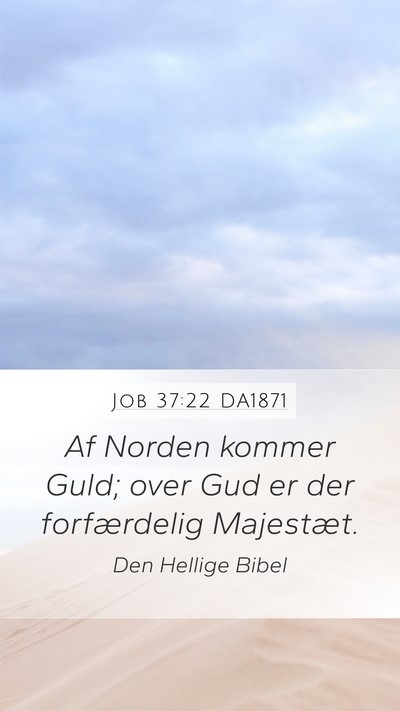 Job 37:22 DA1871 Mobile Phone Wallpaper - Af Norden kommer Guld; over Gud er der - Mobile Bible Verse Wallpaper
