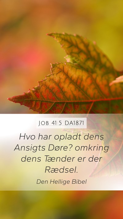 Job 41:5 DA1871 Mobile Phone Wallpaper - Hvo har opladt dens Ansigts Døre? omkring dens - Mobile Bible Verse Wallpaper