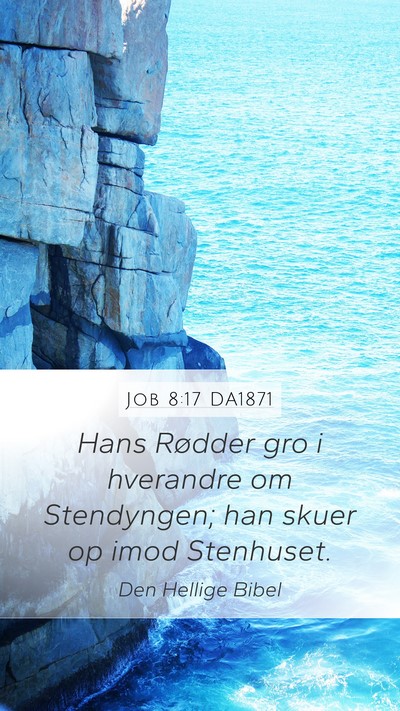 Job 8:17 DA1871 Mobile Phone Wallpaper - Hans Rødder gro i hverandre om Stendyngen; han - Mobile Bible Verse Wallpaper