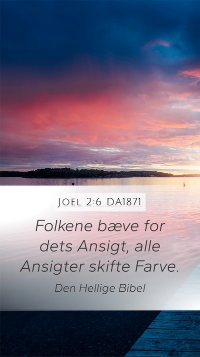 Joel 2:6 DA1871 Mobile Phone Wallpaper - Folkene bæve for dets Ansigt, alle Ansigter - Mobile Bible Verse Wallpaper