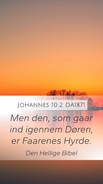 Johannes 10:2 DA1871 Mobile Phone Wallpaper - Men den, som gaar ind igennem Døren, er Faarenes - Mobile Bible Verse Wallpaper