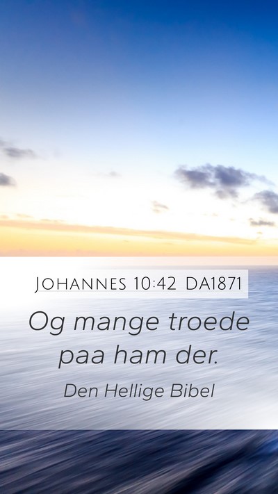 Johannes 10:42 DA1871 Mobile Phone Wallpaper - Og mange troede paa ham - Mobile Bible Verse Wallpaper
