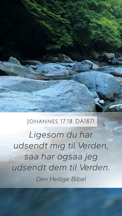 Johannes 17:18 DA1871 Mobile Phone Wallpaper - Ligesom du har udsendt mig til Verden, saa har - Mobile Bible Verse Wallpaper