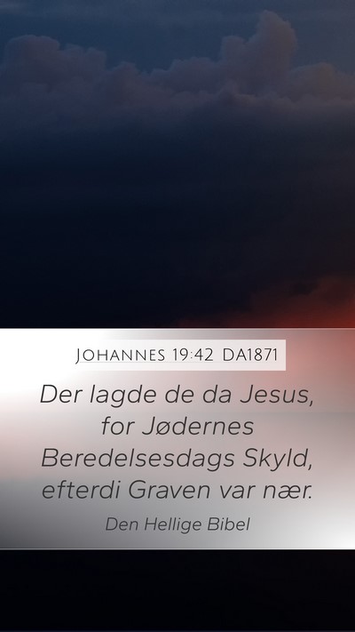 Johannes 19:42 DA1871 Bible Verse Image