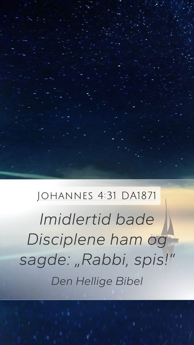 Johannes 4:31 DA1871 Bible Verse Image