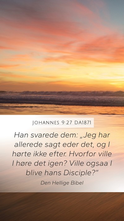 Johannes 9:27 DA1871 Bible Verse Image