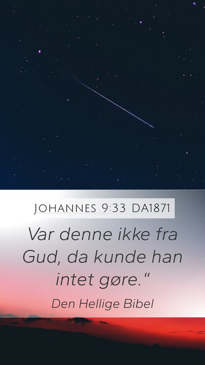 Johannes 9:33 DA1871 Mobile Phone Wallpaper - Var denne ikke fra Gud, da kunde han intet - Mobile Bible Verse Wallpaper