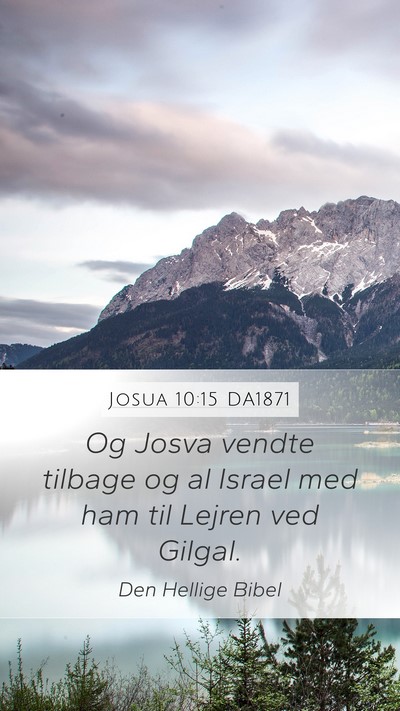 Josua 10:15 DA1871 Mobile Phone Wallpaper - Og Josva vendte tilbage og al Israel med ham til - Mobile Bible Verse Wallpaper