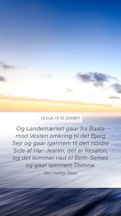 Josua 15:10 DA1871 Mobile Phone Wallpaper - Og Landemærket gaar fra Baala mod Vesten omkring - Mobile Bible Verse Wallpaper