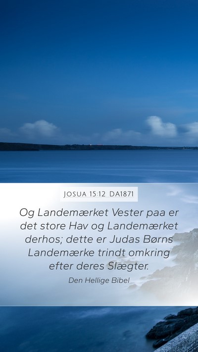 Josua 15:12 DA1871 Mobile Phone Wallpaper - Og Landemærket Vester paa er det store Hav og - Mobile Bible Verse Wallpaper