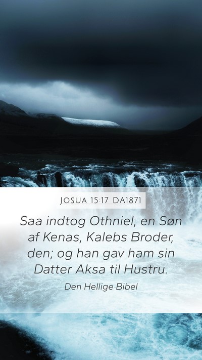 Josua 15:17 DA1871 Mobile Phone Wallpaper - Saa indtog Othniel, en Søn af Kenas, Kalebs - Mobile Bible Verse Wallpaper