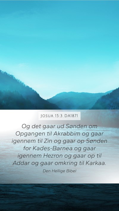 Josua 15:3 DA1871 Mobile Phone Wallpaper - Og det gaar ud Sønden om Opgangen til Akrabbim - Mobile Bible Verse Wallpaper