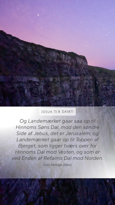 Josua 15:8 DA1871 Mobile Phone Wallpaper - Og Landemærket gaar saa op til Hinnoms Søns - Mobile Bible Verse Wallpaper