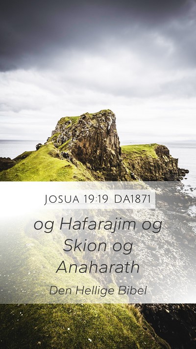 Josua 19:19 DA1871 Mobile Phone Wallpaper - og Hafarajim og Skion og - Mobile Bible Verse Wallpaper
