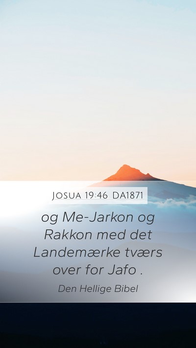 Josua 19:46 DA1871 Mobile Phone Wallpaper - og Me-Jarkon og Rakkon med det Landemærke tværs - Mobile Bible Verse Wallpaper