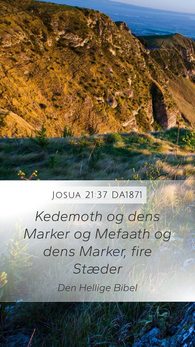 Josua 21:37 DA1871 Mobile Phone Wallpaper - Kedemoth og dens Marker og Mefaath og dens - Mobile Bible Verse Wallpaper